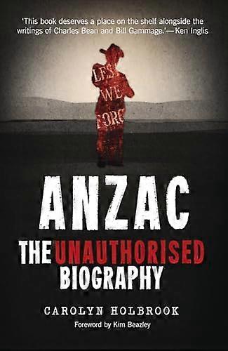 Anzac The Unauthorised Biography
