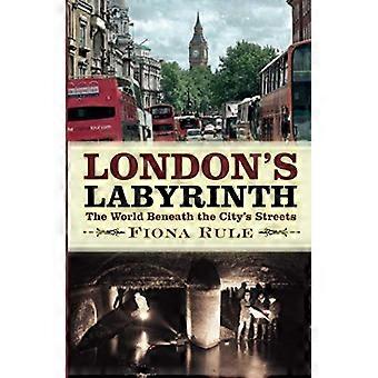 Londons labyrint: världen under stadens gator