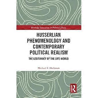 Husserliansk fenomenologi och samtida politisk realism : livsvärldens legitimitet