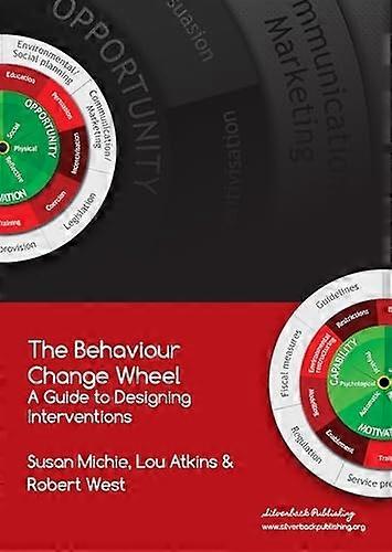 The Behaviour Change Wheel: A Guide To Designing Interventions