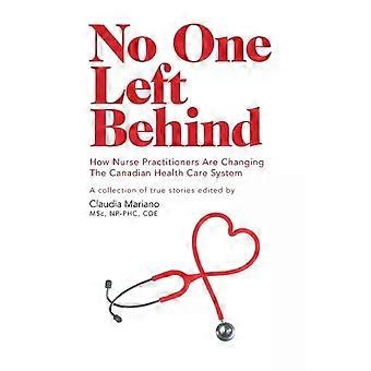 No One Left Behind How Nurse Practitioners Are Changing The Canadian Health Care - Claudia Mariano - Paperback - en Book