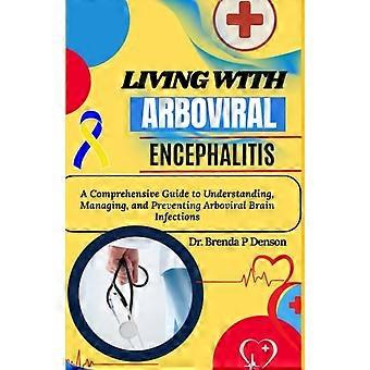 Vivere con l'encefalite arbovirale: una guida completa per comprendere, gestire e prevenire le infezioni cerebrali da arbovirus.