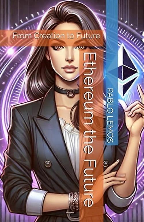 Ethereum the Future From Creation to Future