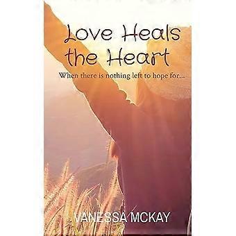 Love heals the heart when there is nothing left to hope for...