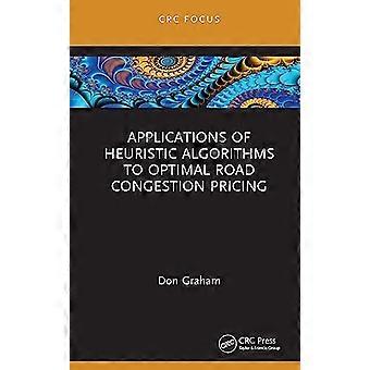 Applications of Heuristic Algorithms to Optimal Road Congestion Pricing