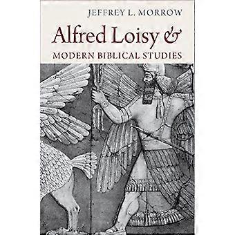 Alfred Loisy and Modern Biblical Studies
