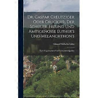 Dr. Caspar Creutziger Oder Cruciger Der Schler Freund Und Amtsgenosse Luth - Eduard Wilhelm Lhn - Hardcover - English Book - History