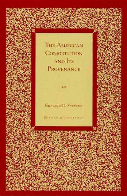 The American Constitution And Its Provenance by Richard G. Stevens Paperback Book