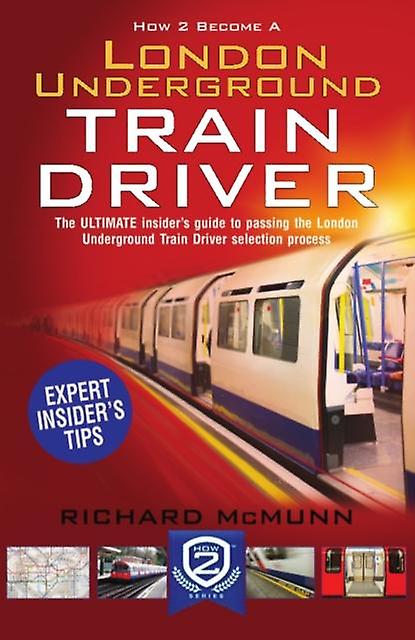 How To Become A London Underground Train Driver The Insiders Guide To Becoming A by Richard McMunn Paperback
