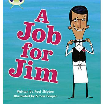Bug Club Phonics - Phase 4 Unit 12 A Job For Jim - Paul Shipton