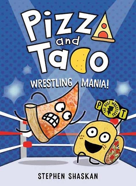Pizza And Taco Wrestling Mania by Stephen Shaskan Hardback Book