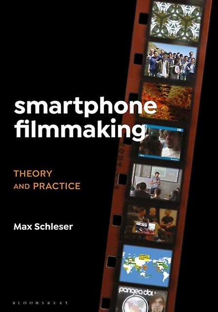 Smartphone Filmmaking by Schleser & Dr. Max Senior Lecturer & Swinburne University of Technology & Australia Paperback