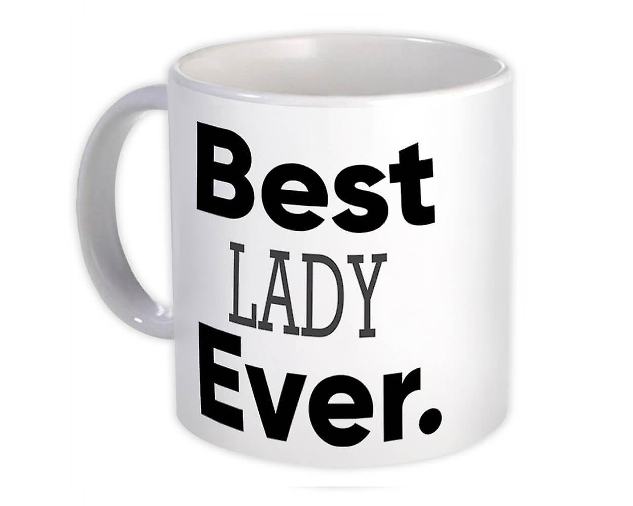 Gift Mug: Best LADY Ever Idea