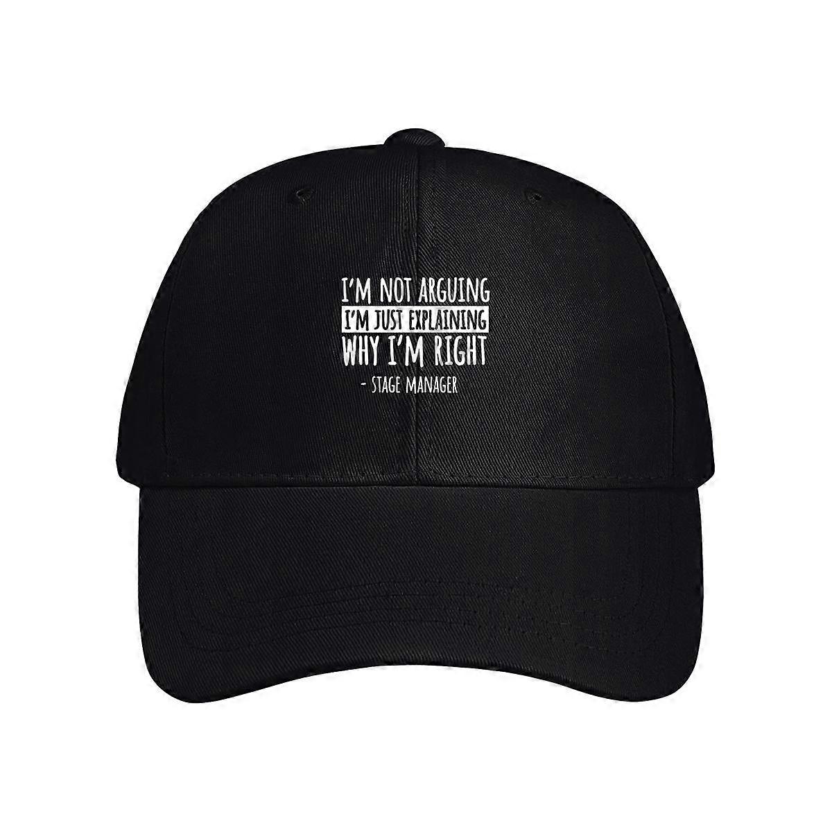 I'm Just Explaining Why I'm Right - Stage Manager Baseball Cap