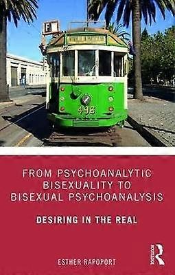 From Psychoanalytic Bisexuality to Bisexual Psychoanalysis