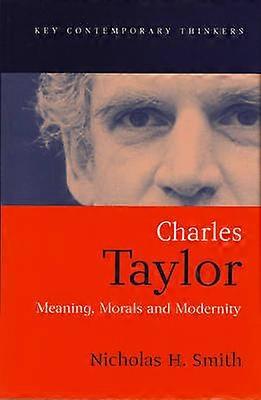 Charles Taylor - Meaning Morals and Modernity