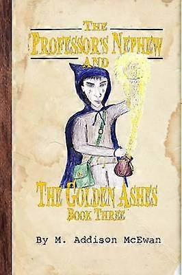 The Professor's Nephew and the Golden Ashes