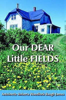 Our DEAR Little FIELDS