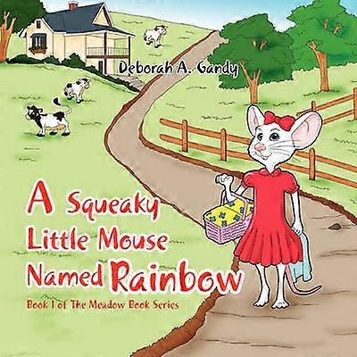 A Squeaky Little Mouse Named Rainbow
