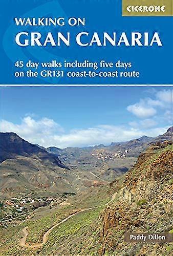 Walking on Gran Canaria: 45 day walks including five days on the GR131 coast to coast route