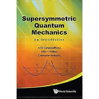 Supersymmetric Quantum Mechanics An Introduction