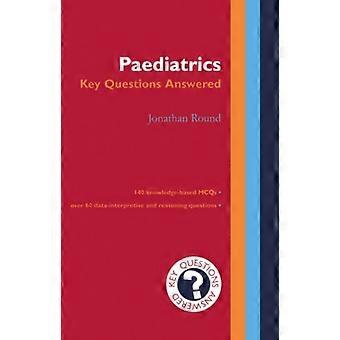 Paediatrics - Key Questions Answered - Jonathan Round