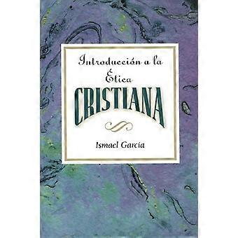 Introduccion A La Etica Cristiana Aeth Introduction To Christian Ethics Spanish - Ismael Garcia - Paperback - en Book