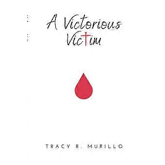 A Victorious Victim - Tracy Murillo - Paperback - en Book