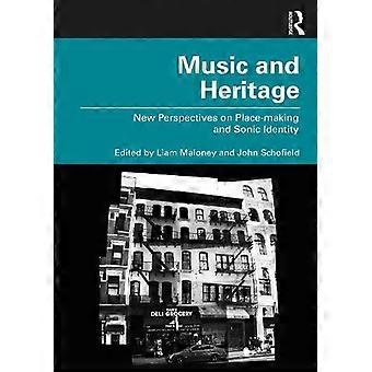 Music And Heritage New Perspectives On Place-making And Sonic Identity - Taylor & Francis Ltd