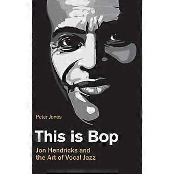 Questo è Bop Jon Hendricks e l'arte del jazz vocale - Peter Jones