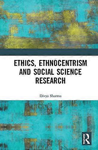 Ethics Ethnocentrism and Social Science Research