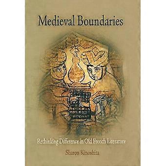 Medieval Boundaries Rethinking Difference in Old French Literature