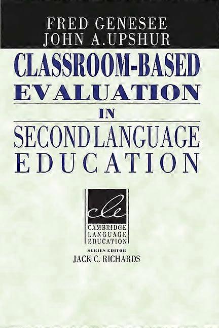 Classroom-Based Evaluation in Second Language Education (Cambridge Language Education)