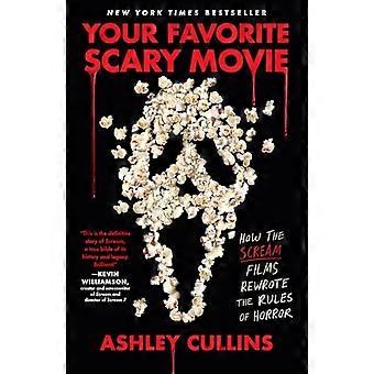 Your Favorite Scary Movie : How the Scream Films Rewrote the Rules of Horror