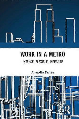 Work in a Metro : Intense, Flexible, Insecure