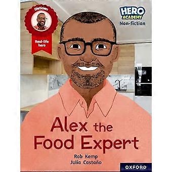 Hero Academy -tietokirjallisuus: Oxford Reading Level 12, Book Band Lime+: Alex the Food Expert (Hero Academy -tietokirjallisuus)