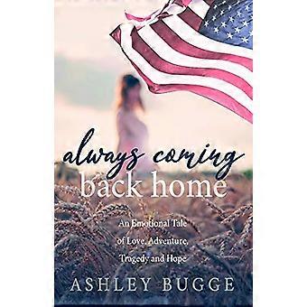 Always Coming Back Home: Eine emotionale Geschichte über Liebe, Abenteuer, Tragödie und Hoffnung