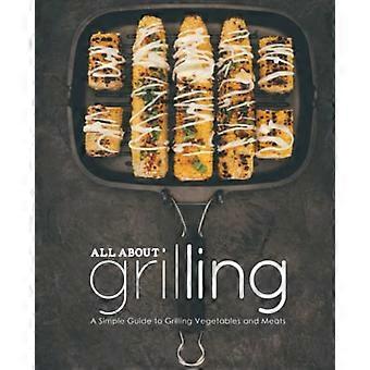 Todo sobre asar a la parrilla: una guía sencilla para asar verduras y carnes