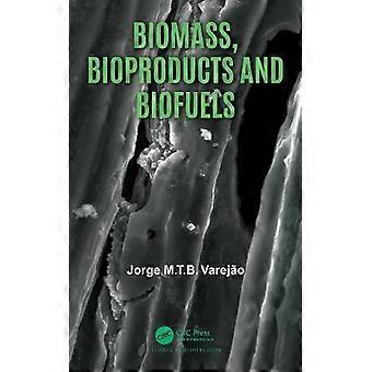 Biomass Bioproducts And Biofuels - Jorge M.T.B. Varejo