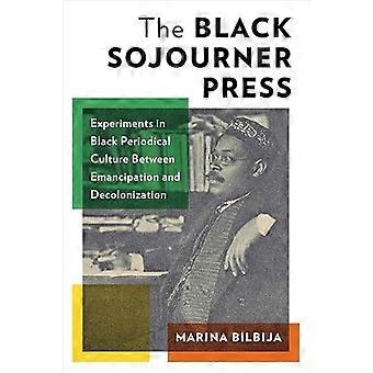 The Black Sojourner Press Experiments in Black Periodical Culture Between Emancipation and Decolonization