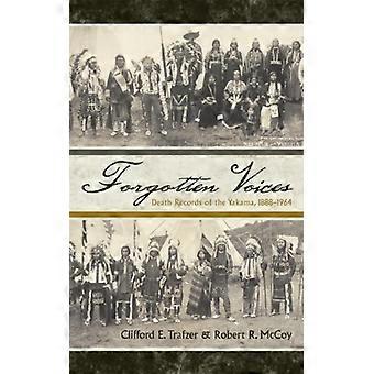 Forgotten Voices Death Records Of The Yakama 1888-1964 - Clifford E. Trafzer - Hardcover - English Book - History