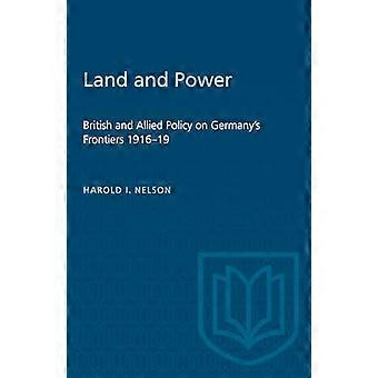 Land and Power British and Allied Policy on Germanys Frontiers 1916 19