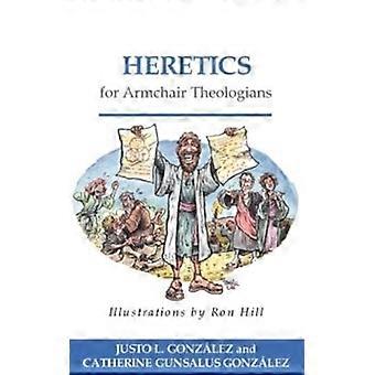 Heretics For Armchair Theologians - Justo L. Gonzalez - Paperback - en Book
