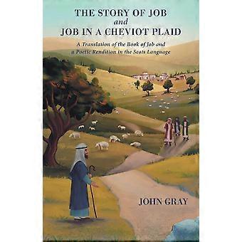 The Story Of Job And Job In A Cheviot Plaid A Translation Of The Book Of Job And - John Gray - Paperback - en Book