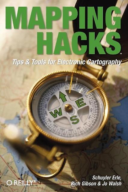 Mapping Hacks by Schuyler Erle Paperback Book