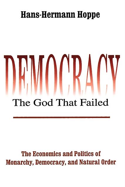 Democracy The God That Failed by HansHermann Hoppe Paperback Book