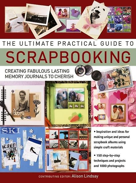 Ultimate Practical Guide To Scrapbookingthe by Alison Lindsay Paperback