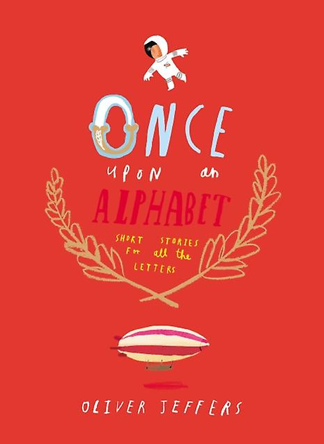Once Upon An Alphabet Short Stories For All The Letters by Oliver Jeffers Paperback Book