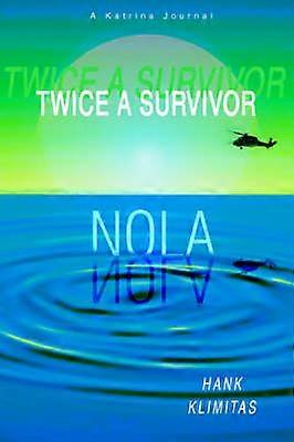 TWICE A SURVIVOR A Katrina Journal