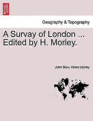 A Survay of London  Edited by H Morley